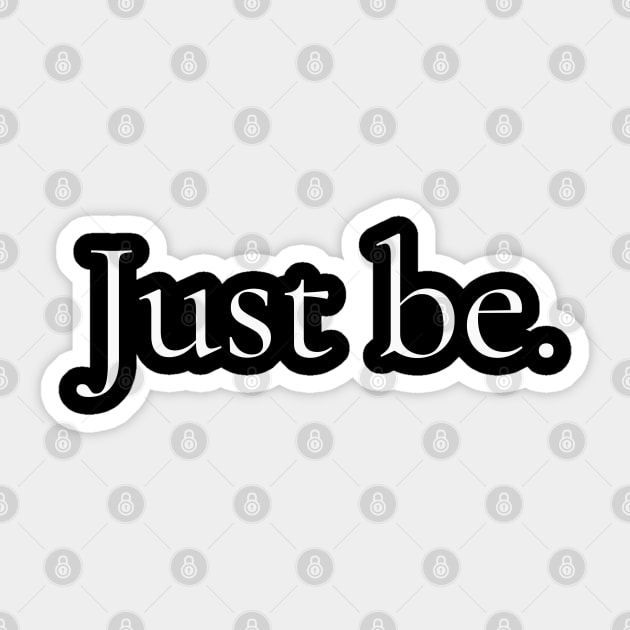 Just Be Sticker by Axiomfox